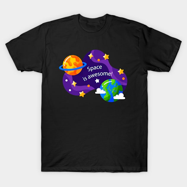 Space is awesome T-Shirt by Grishman4u